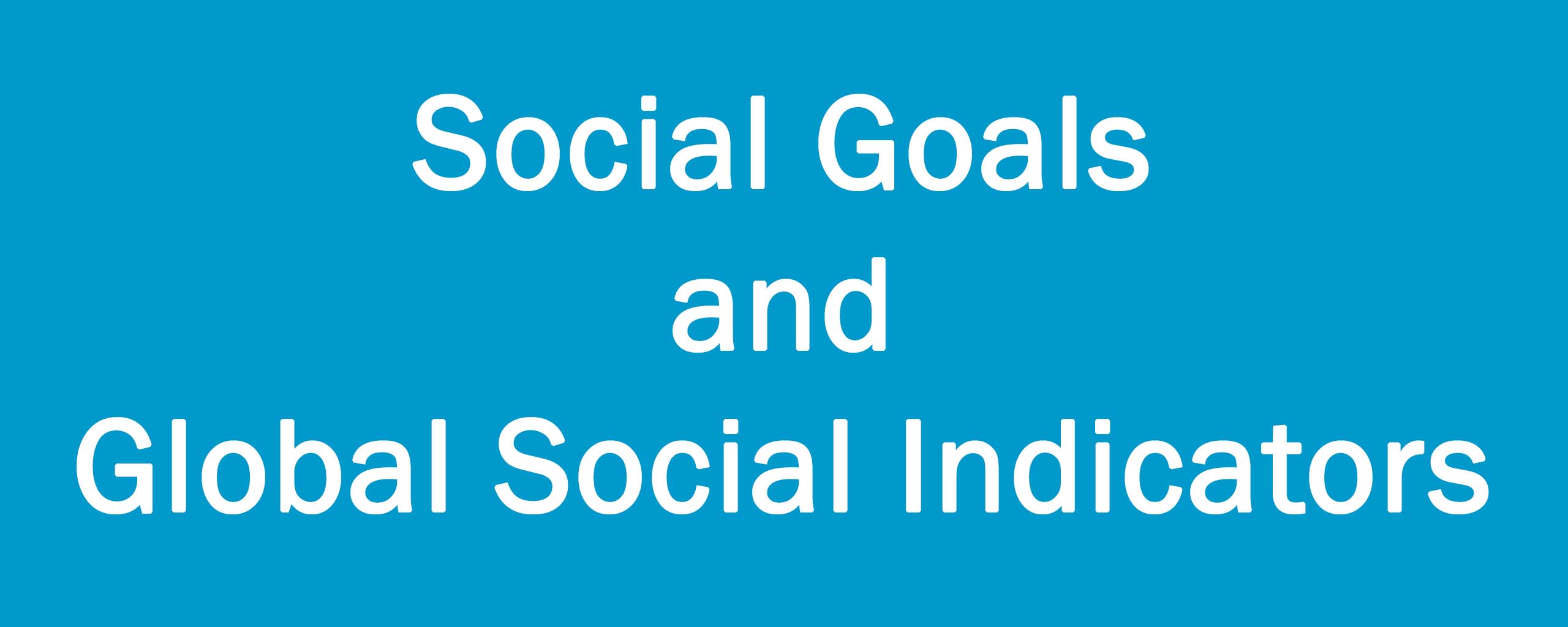 Social Goals and Global Social Indicators 